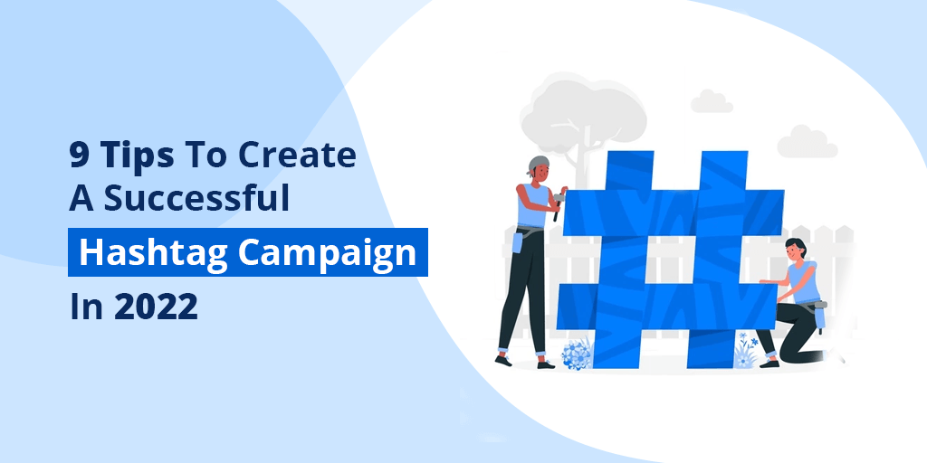 9 tips to create a successful hashtag campaign