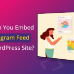 How Can You Embed an Instagram Feed on a WordPress Site?