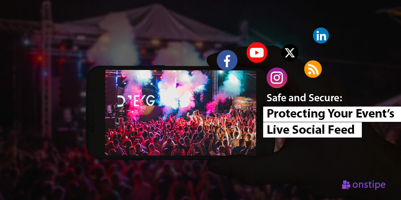Safe And Secure Protecting Your Event s Live Social Feed Safe And Secure Protecting Your Event s Live Social Feed