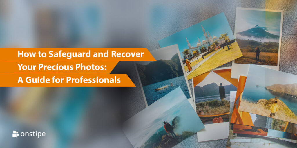 Guide for safeguard and recover your precious photos