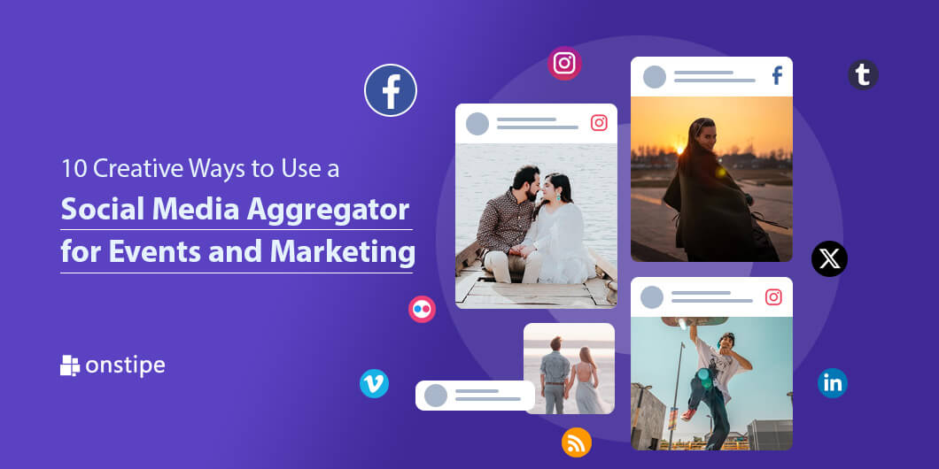 10 Creative Ways to Use a Social Media Aggregator for Events and Marketing