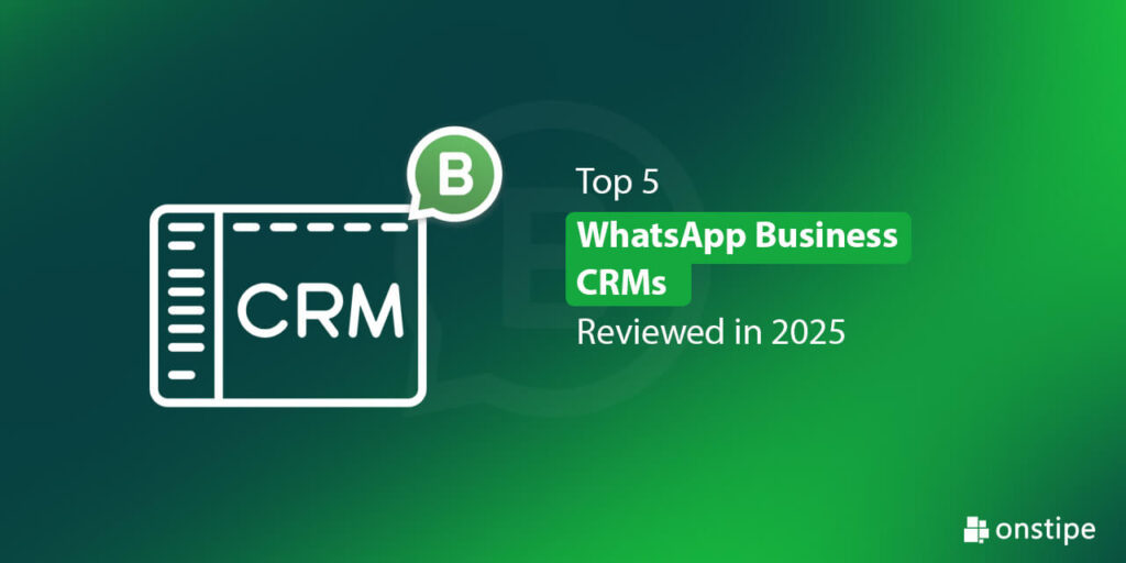 Top 5 WhatsApp Business CRMs Reviewed in 2025