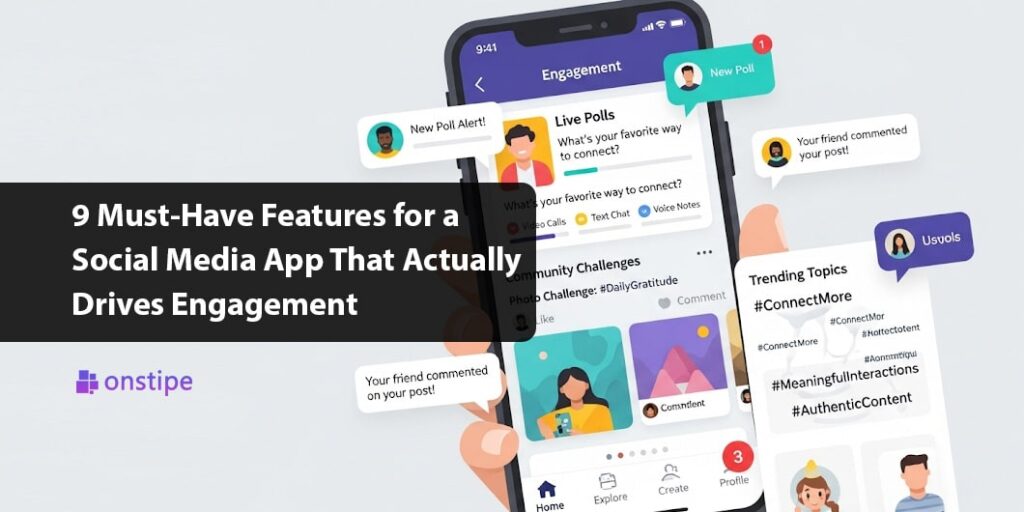 9 Must-Have Features for a Social Media App That Actually Drives Engagement