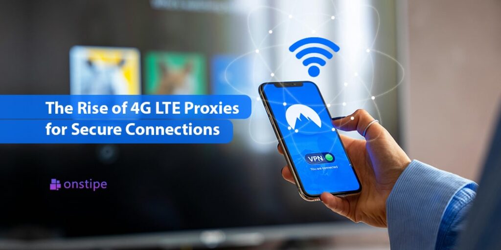 The Rise of 4G LTE Proxies for Secure Connections