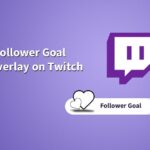 How to Set up a Follower Goal Widget Overlay on Twitch?