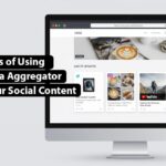 Top 7 Benefits of Using a Social Media Aggregator to Embed Your Social Content