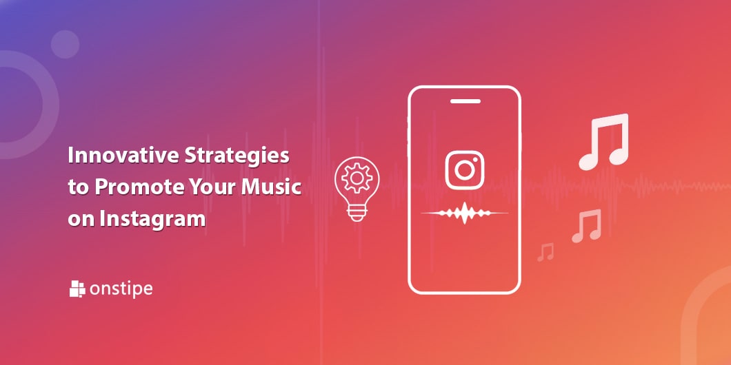 Innovative Strategies to Promote Music on Instagram