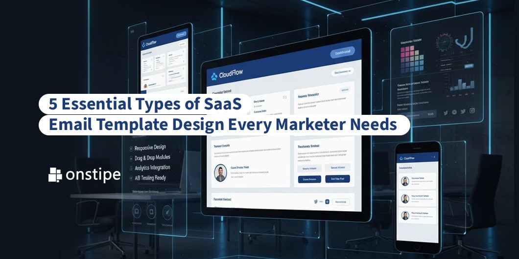 5 Essential Types of SaaS Email Template Design Every Marketer Needs