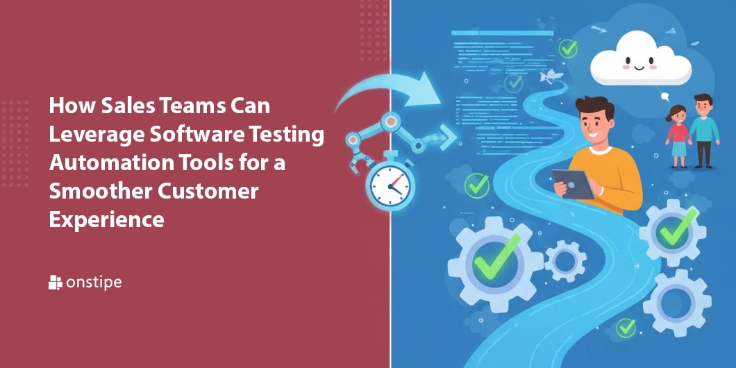 How Sales Teams Can Leverage Software Testing Automation Tools for a Smoother Customer Experience