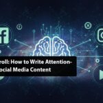 Stop the Scroll: How to Write Attention-Grabbing Social Media Content