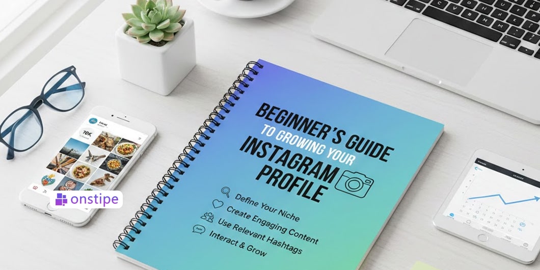 Beginner's Guide to Growing Your Instagram Profile