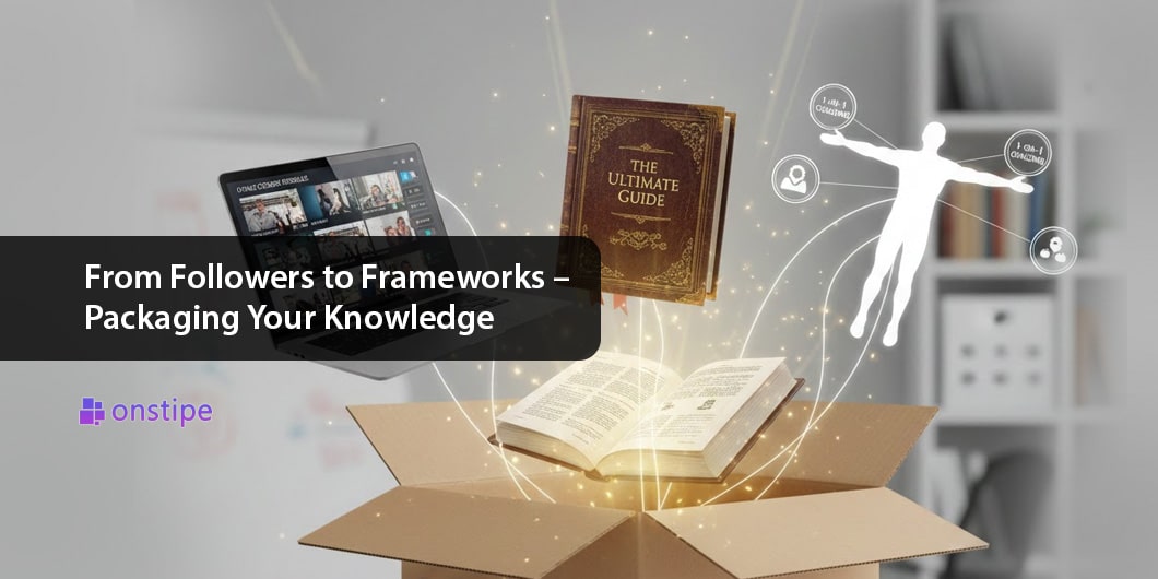 From Followers to Frameworks – Packaging Your Knowledge