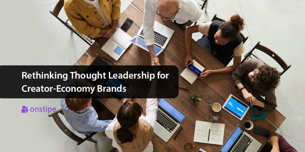 Rethinking Thought Leadership for Creator-Economy Brands