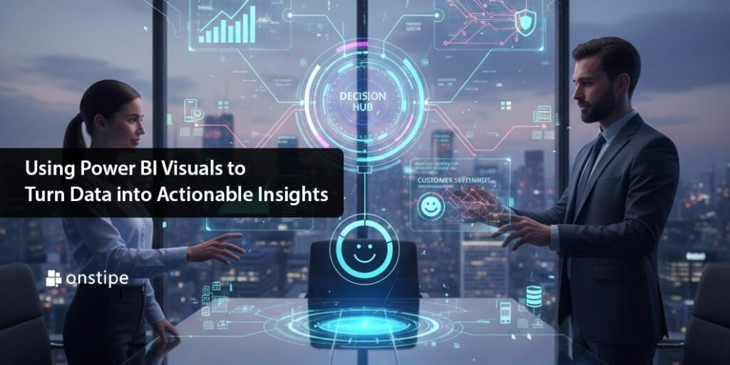Using Power BI Visuals to Turn Data into Actionable Insights