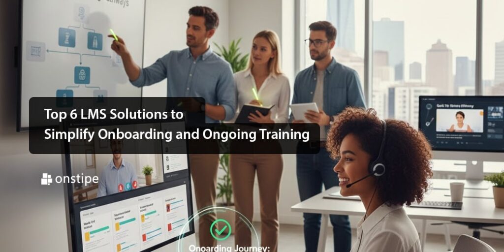 LMS Solutions to Simplify Onboarding and Ongoing Training