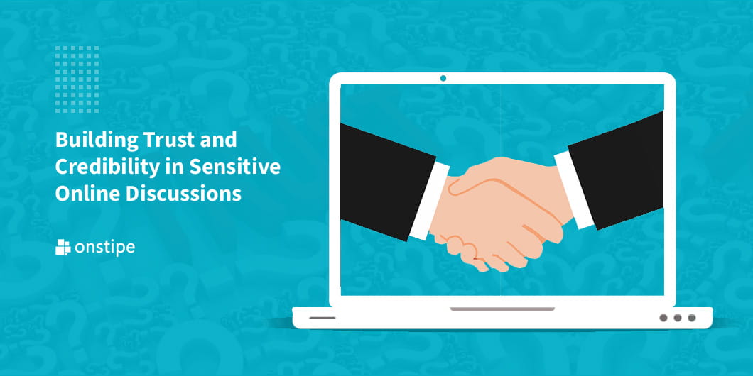 Building Trust and Credibility in Sensitive Online Discussions