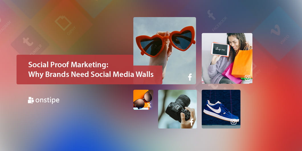 Social Proof Marketing - Why Brands Need Social Media Walls