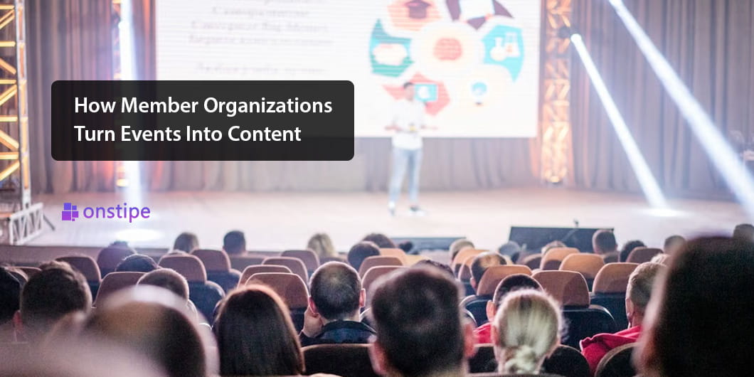 How Member Organizations Turn Events Into Content