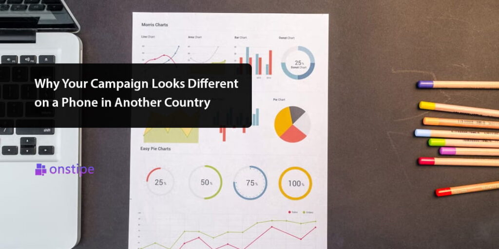 Why Your Campaign Looks Different on a Phone in Another Country